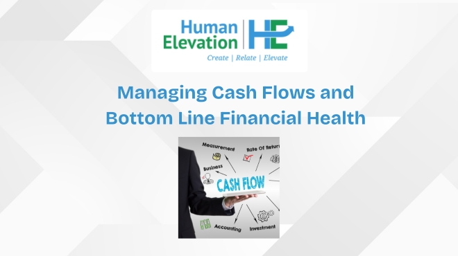 Human Elevation - Media & Publications - Managing Cash Flows and Bottom Line Financial Health